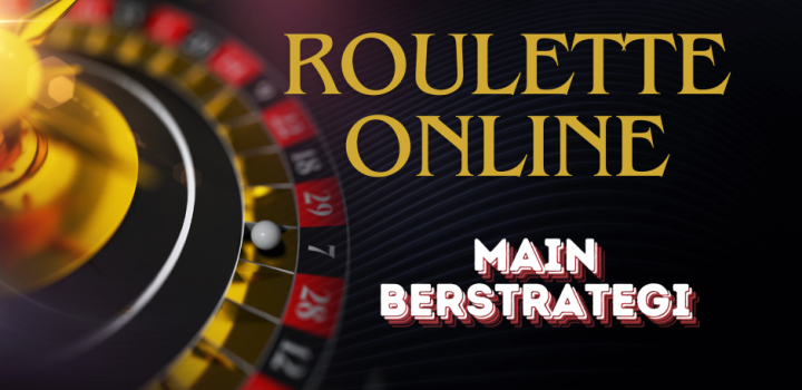 Cara Main Roulette Online Dengan Santai Seru dan Berstrategi